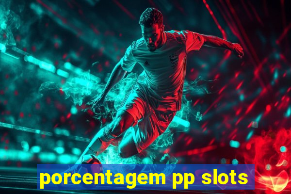 porcentagem pp slots